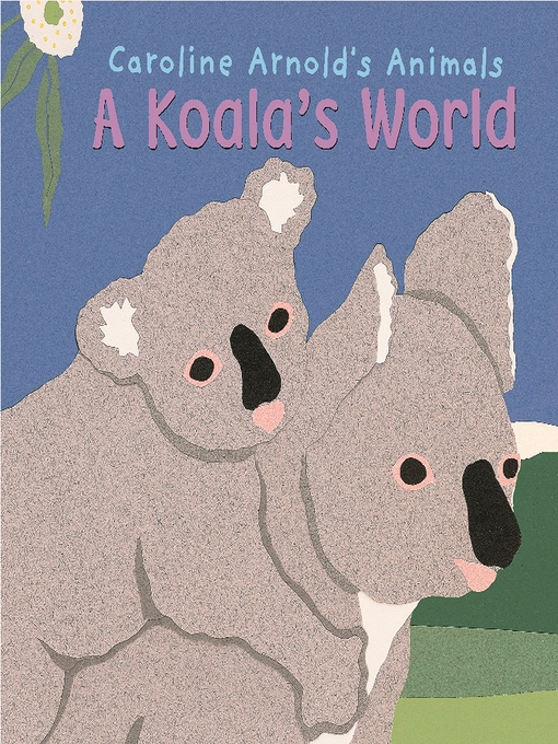 Title details for A Koala's World by Caroline Arnold - Wait list